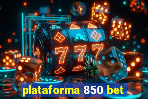 plataforma 850 bet